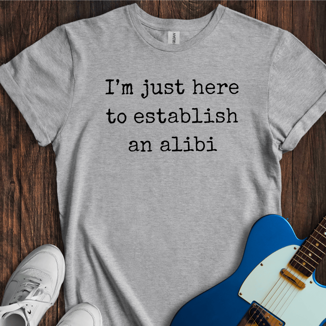 Establish An Alibi T-Shirt
