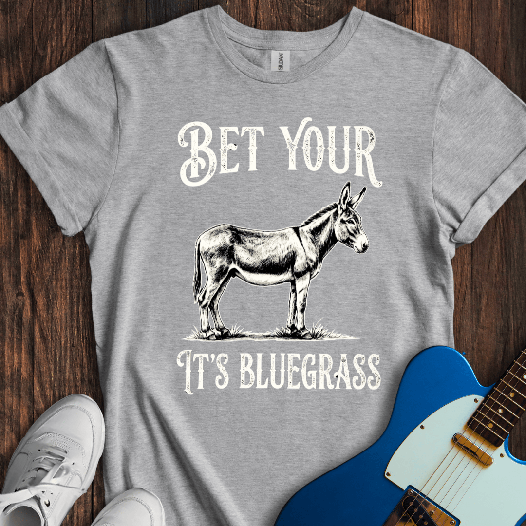 Bet Your Ass It's Bluegrass T-Shirt