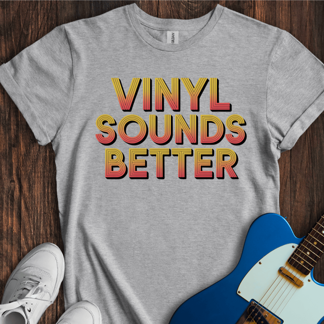 Vinyl Sounds Better T-Shirt
