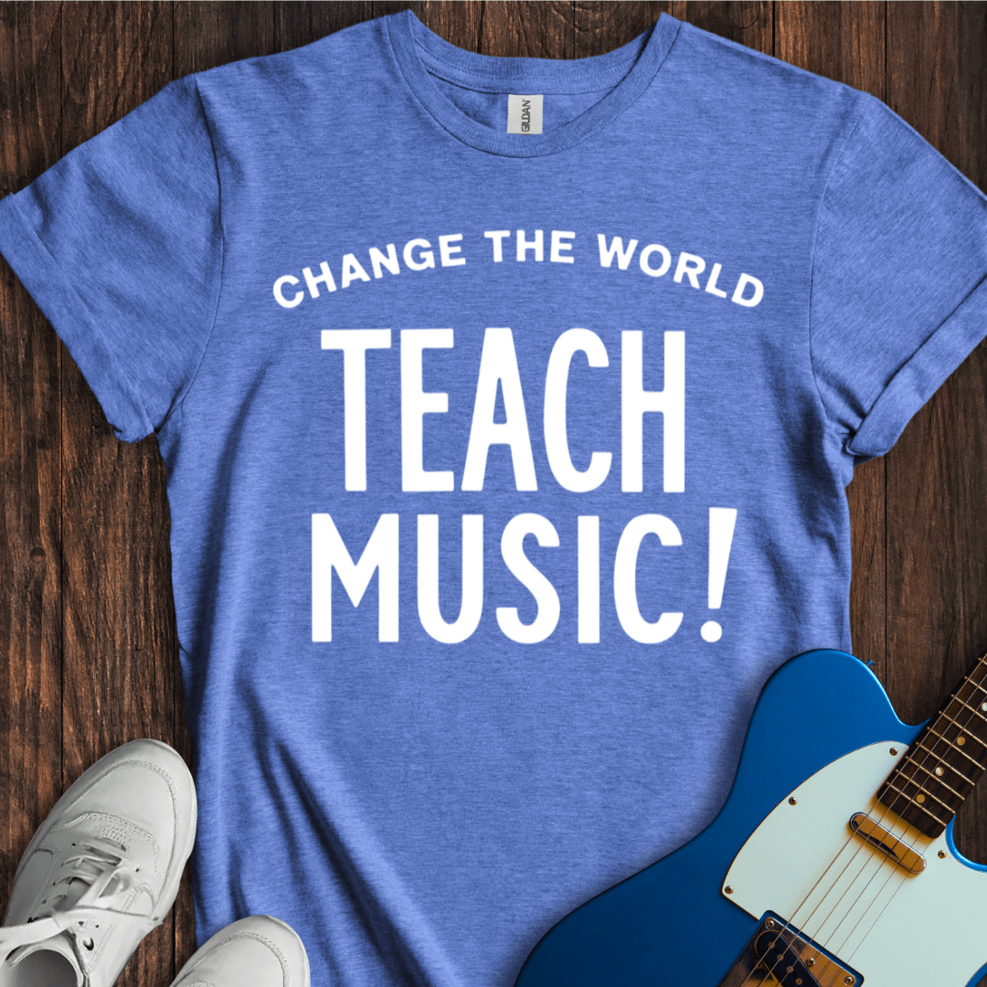 Change The World (Teach Music) T-Shirt