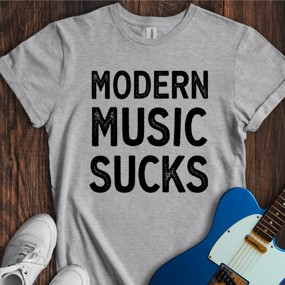 Modern Music Sucks T-Shirt