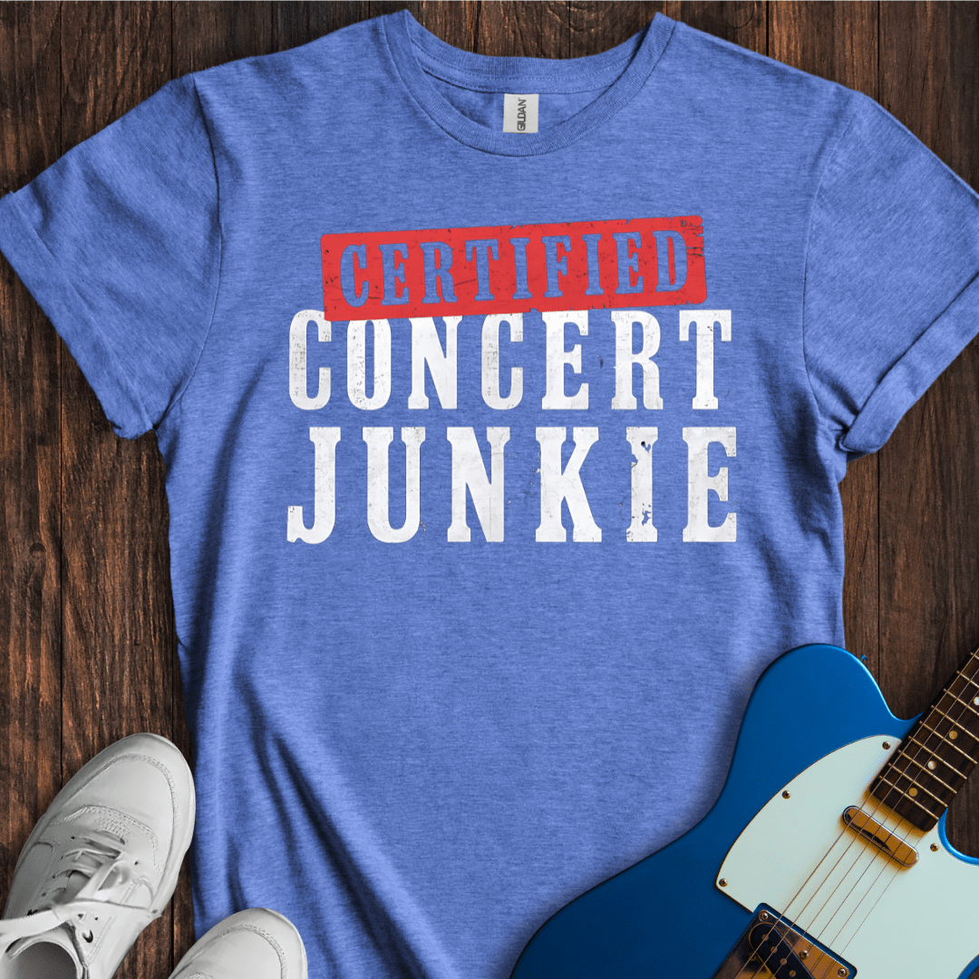 Certified Concert Junkie T-Shirt