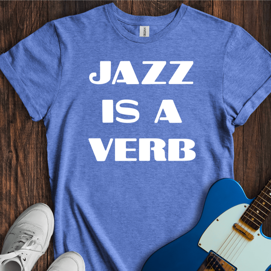 Jazz Is A Verb T-Shirt