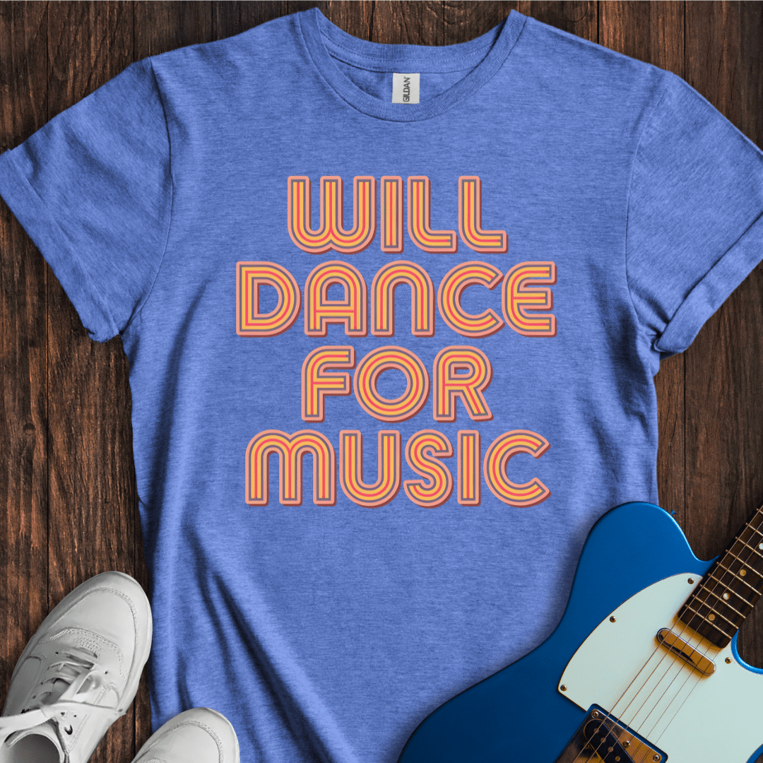 Will Dance For Music (II) T-Shirt