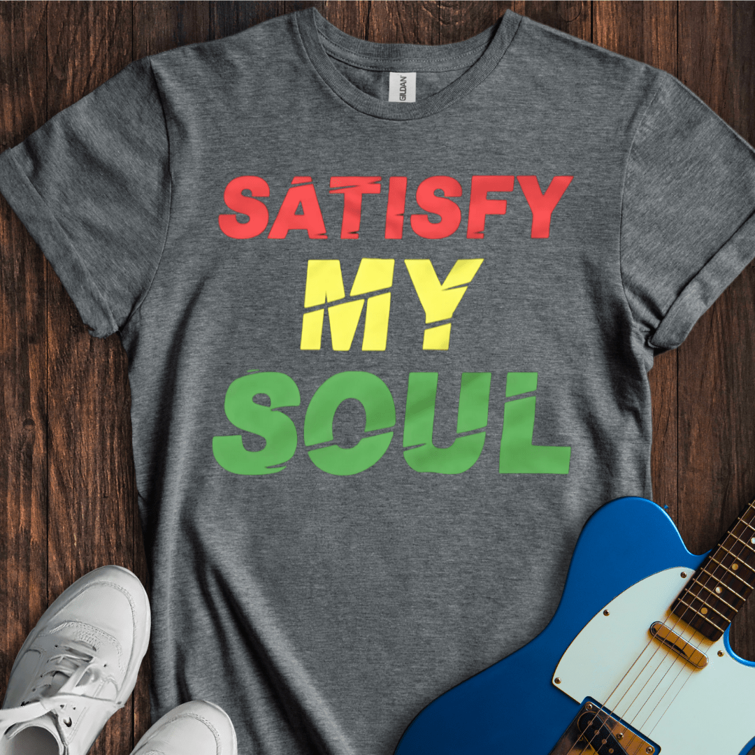 Satisfy My Soul T-Shirt