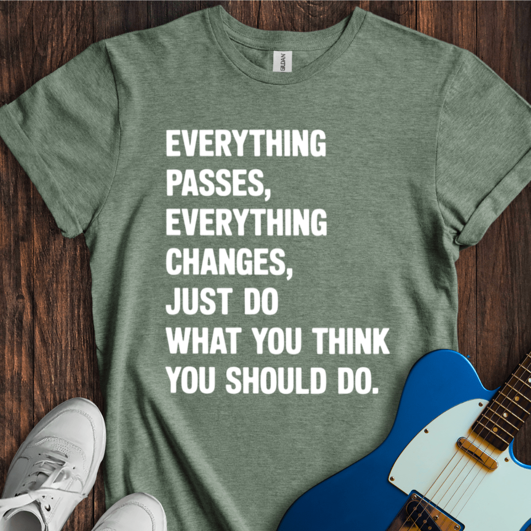 Everything Passes... T-Shirt