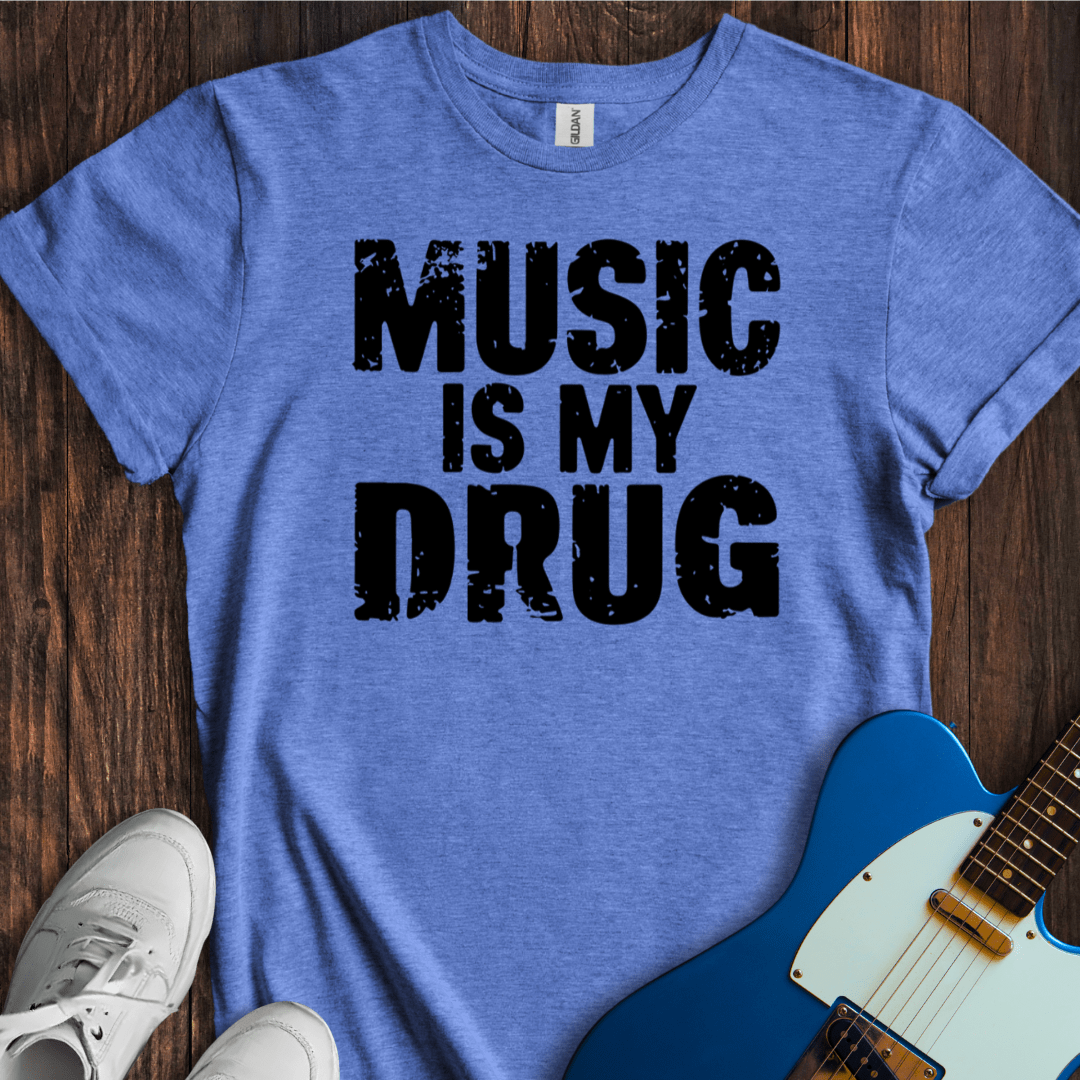 Music Is My Drug T-Shirt