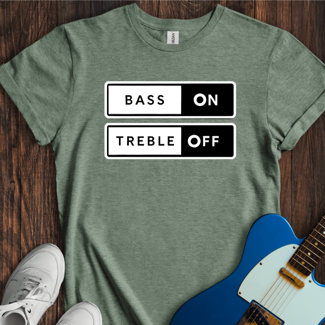 Bass On, Treble Off T-Shirt