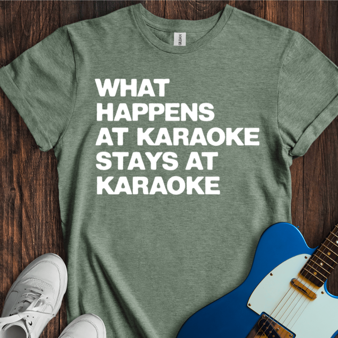 What Happens At Karaoke... T-Shirt