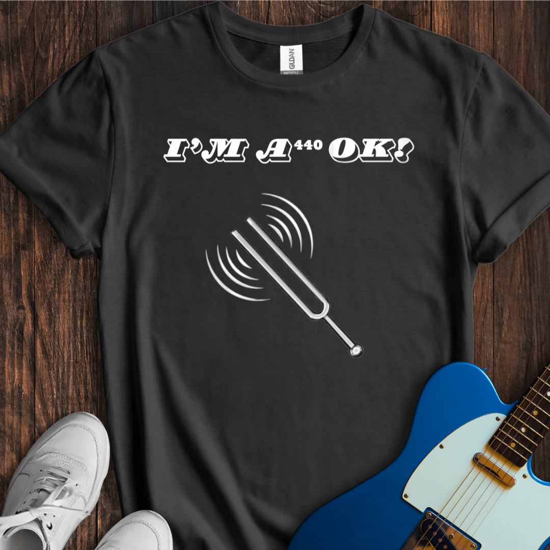 I'm A440 OK! T-Shirt