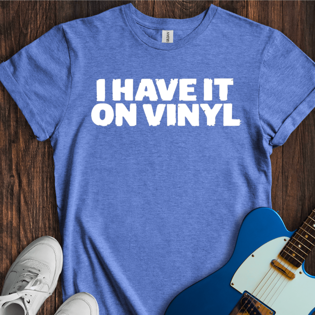 I Have It On Vinyl T-Shirt