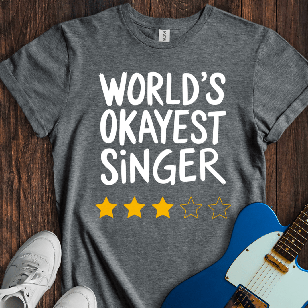 World's Okayest Singer T-Shirt