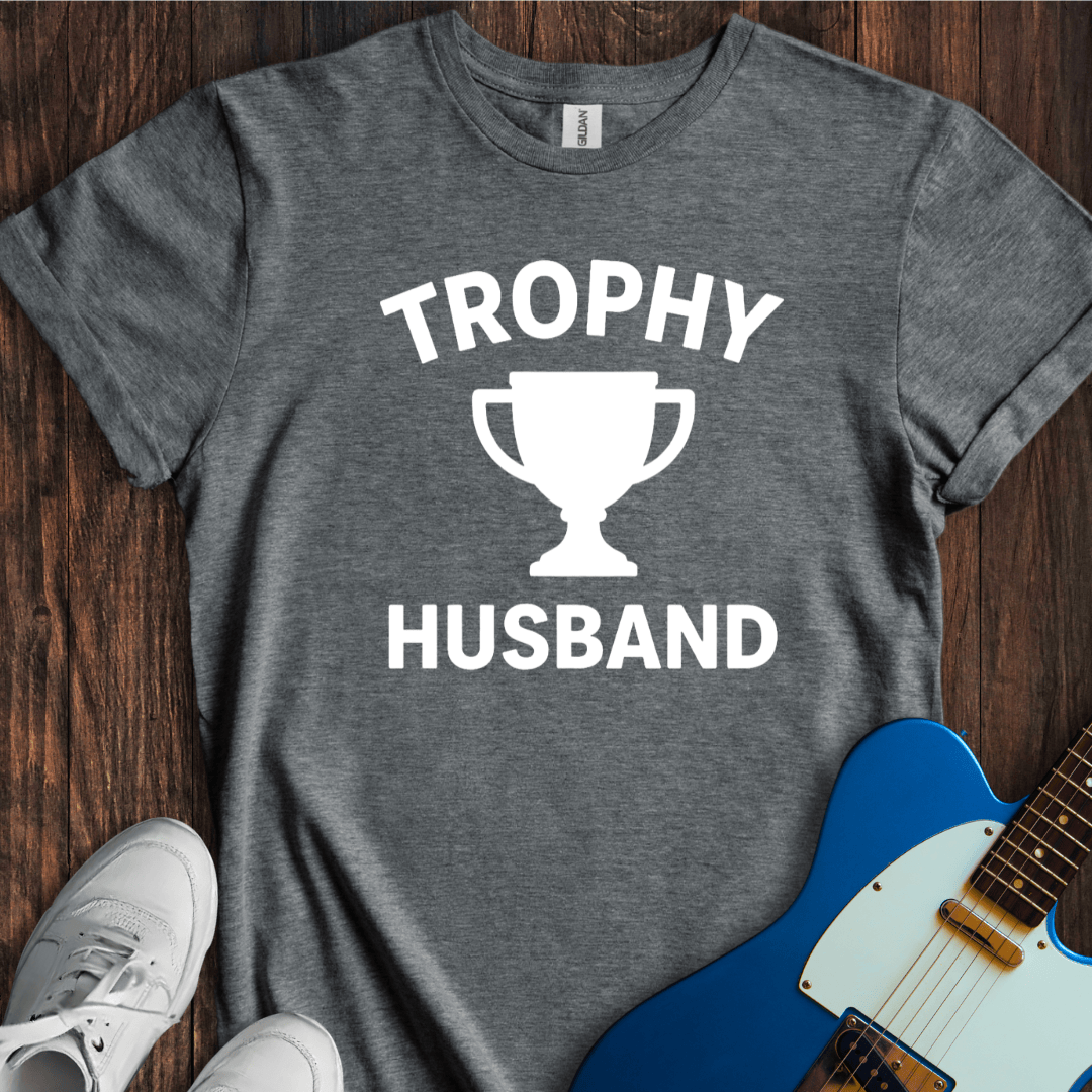 Trophy Husband T-Shirt