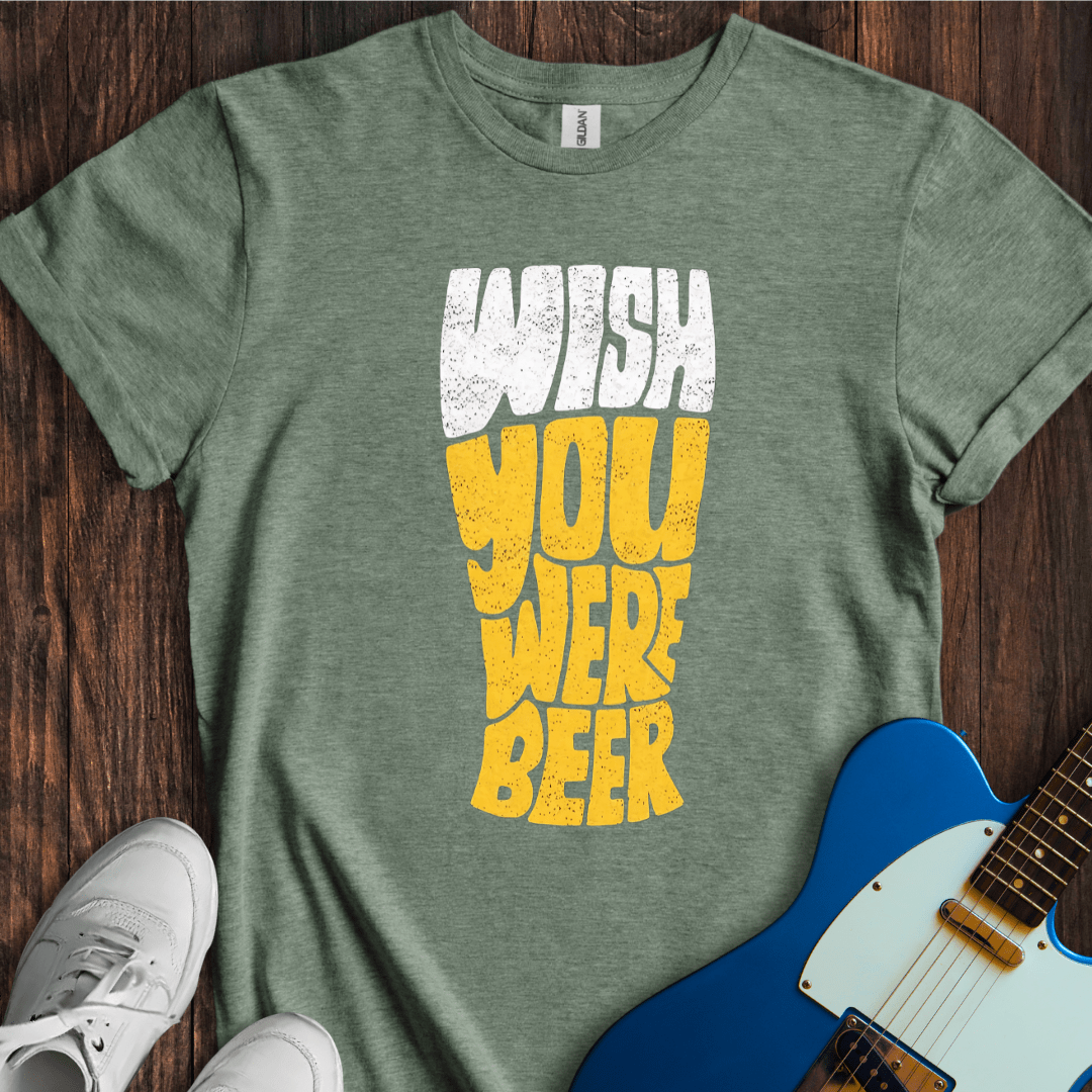 Wish You Were Beer T-Shirt