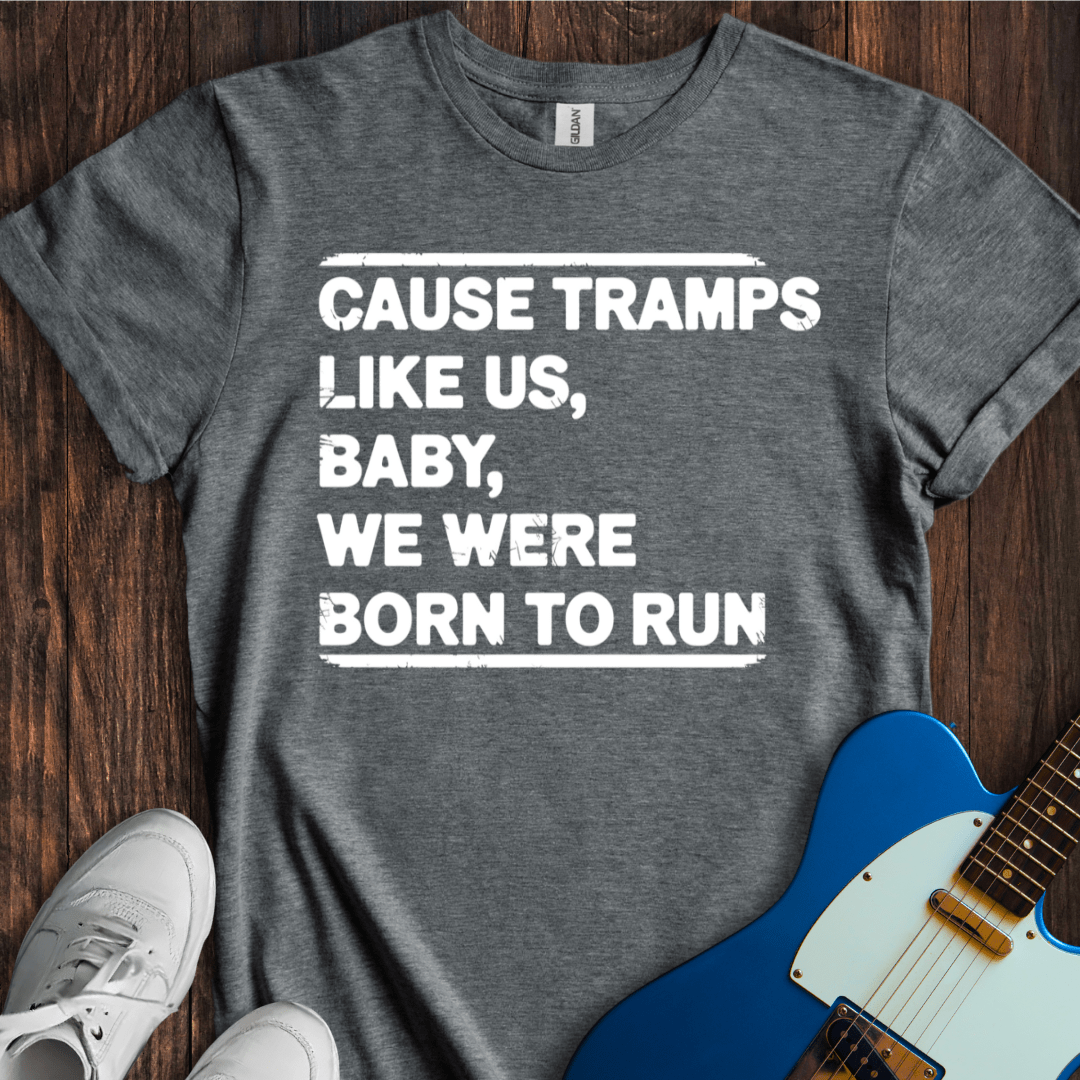 Baby We Were Born To Run T-Shirt