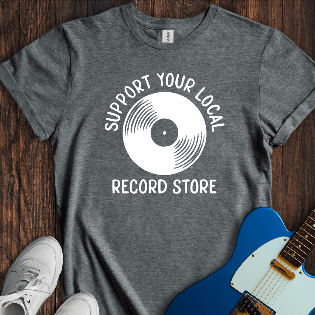 Support Your Local Record Store T-Shirt