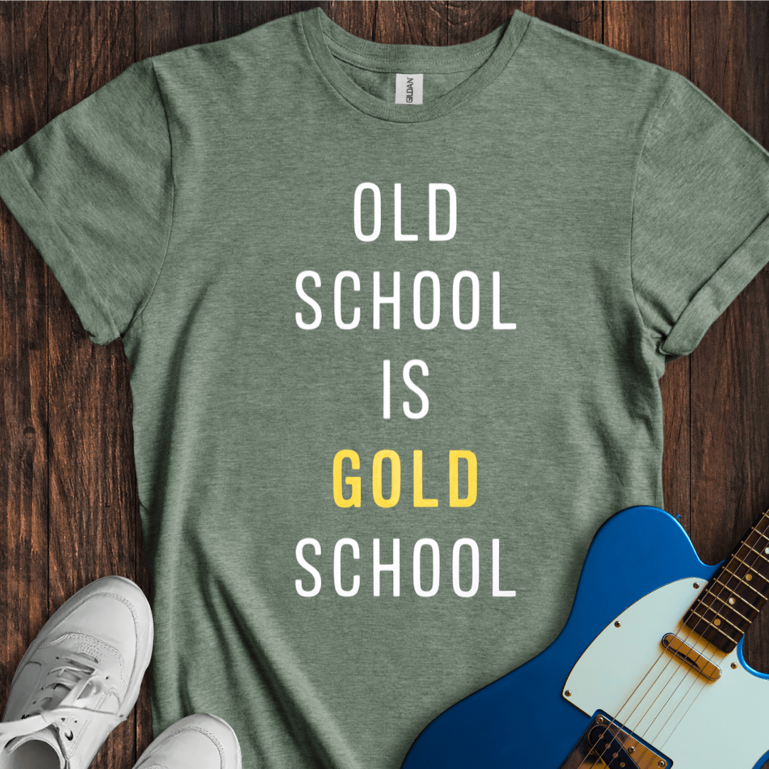 Old School Is Gold School T-Shirt