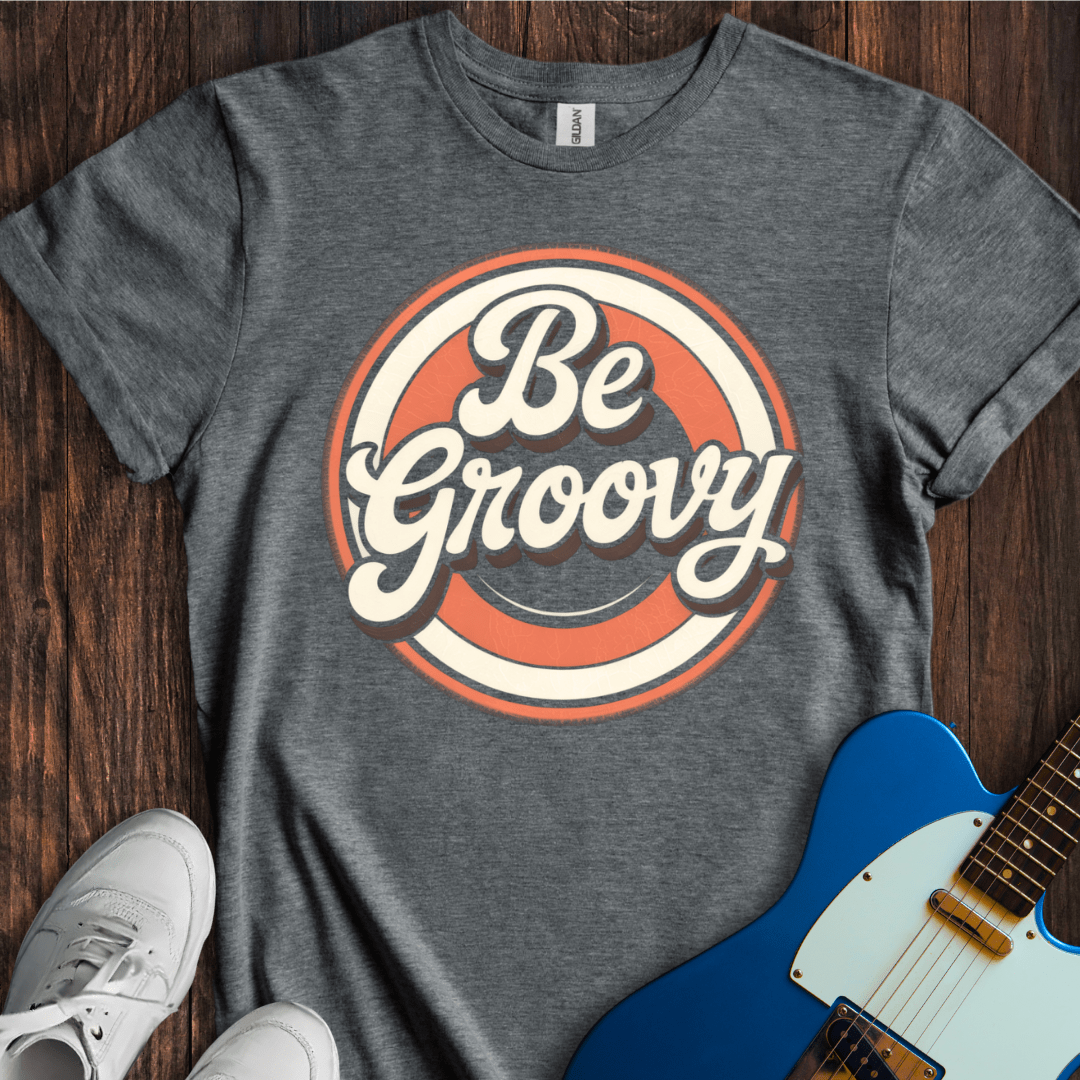 Be Groovy T-Shirt