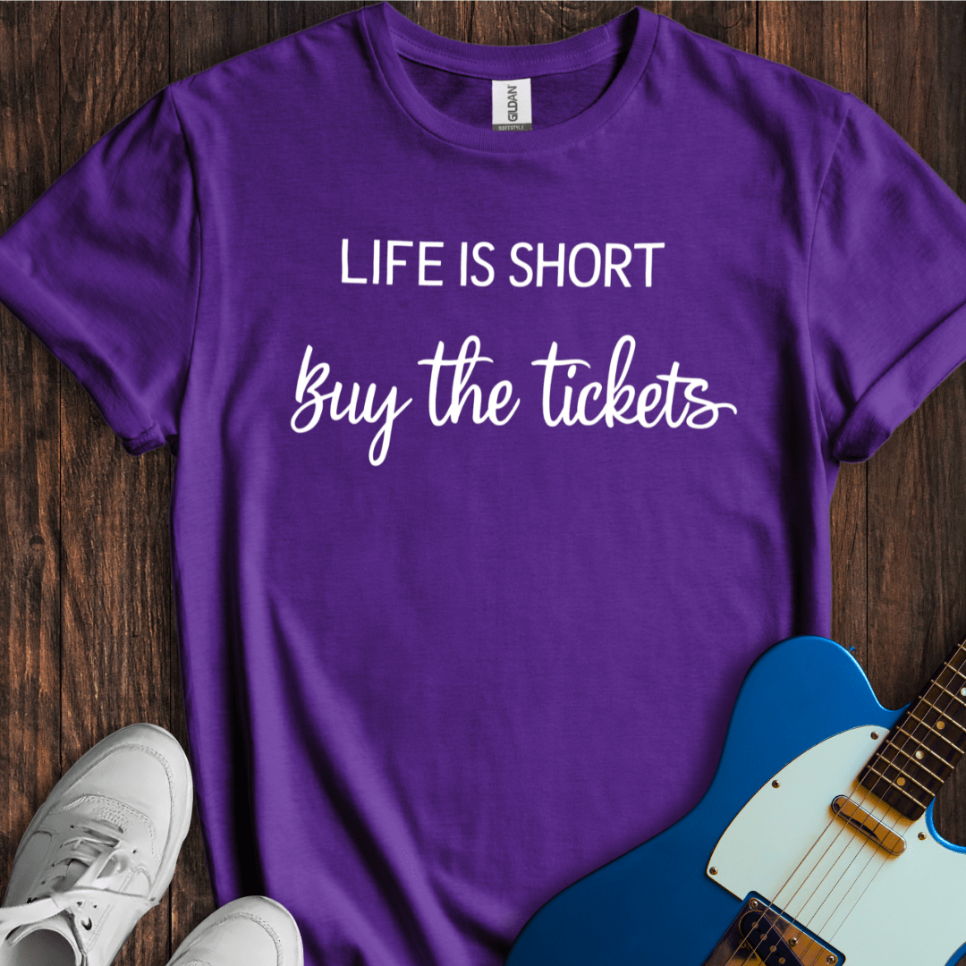 Life Is Short, Buy The Tickets (I) T-Shirt