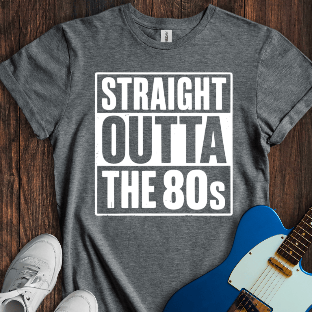 Straight Outta The 80's T-Shirt