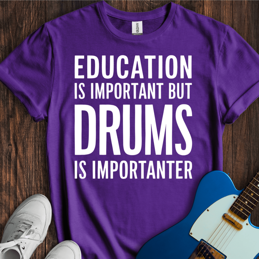 Education Is Important, But... (Drums) T-Shirt