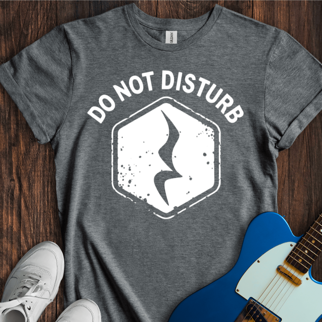 Do Not Disturb T-Shirt