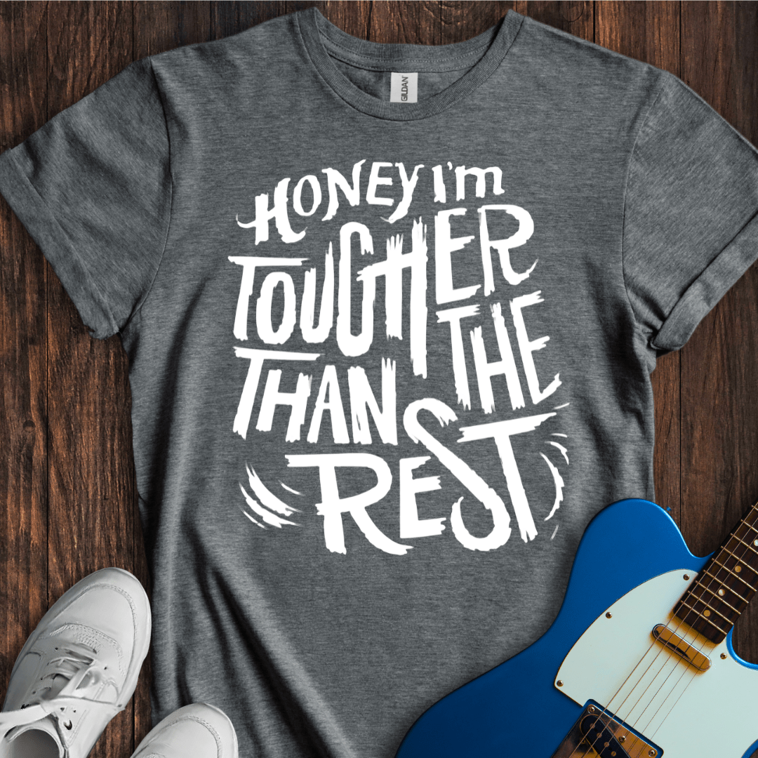 Tougher Than The Rest T-Shirt