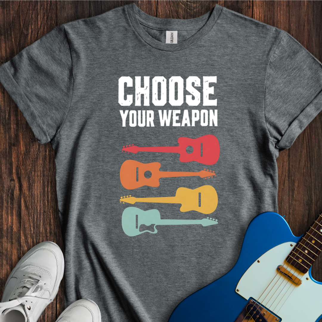 Choose Your Weapon T-Shirt