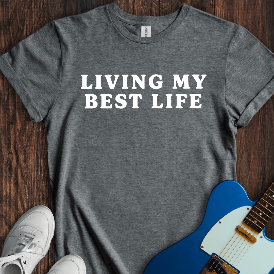 Living My Best Life T-Shirt