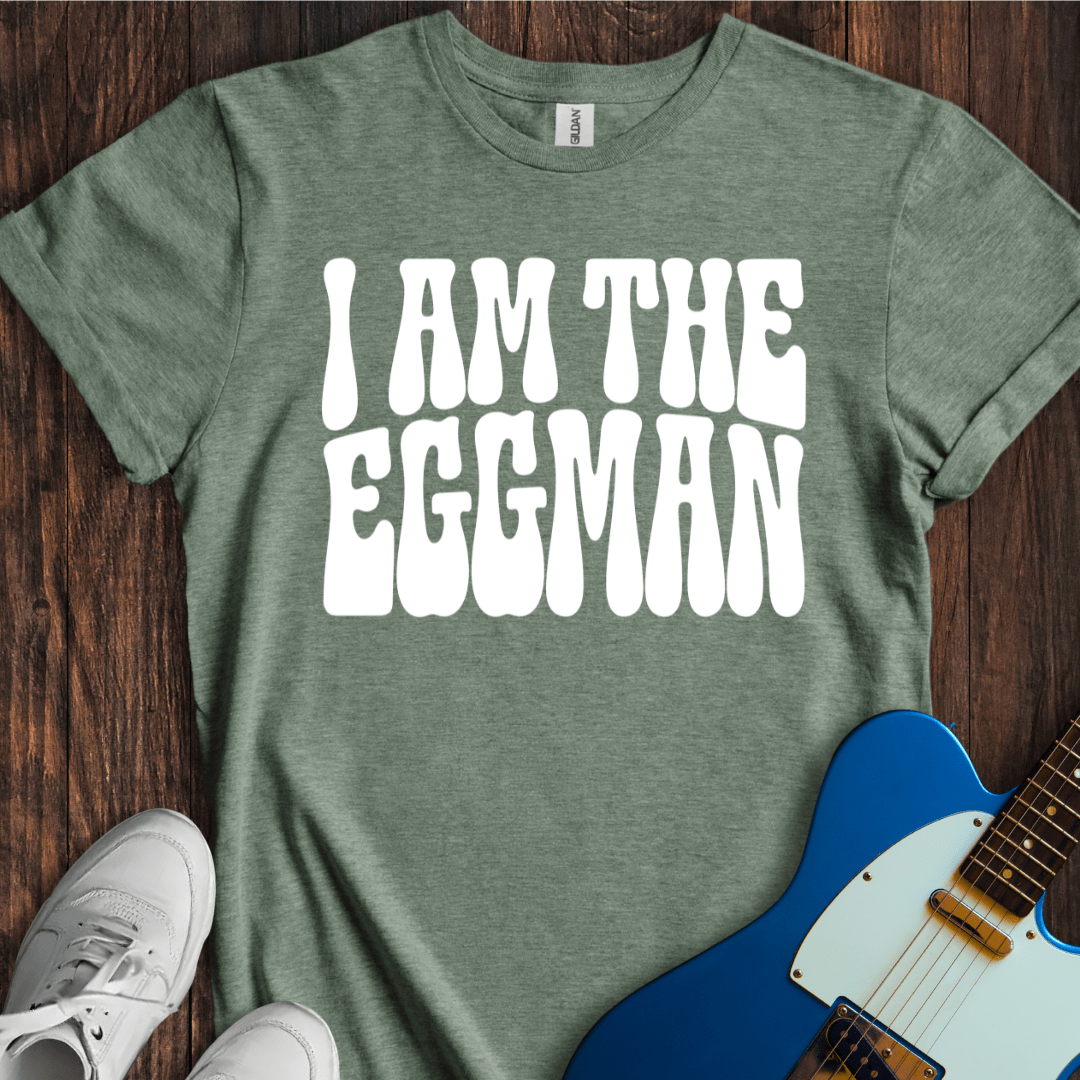 I Am The Eggman (I) T-Shirt