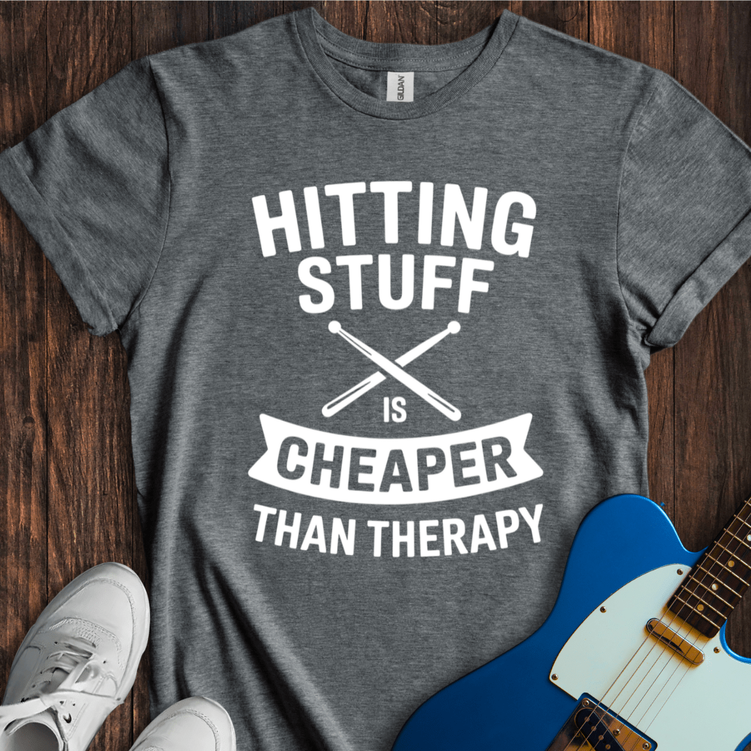 Hitting Stuff (Cheaper Than Therapy) T-Shirt
