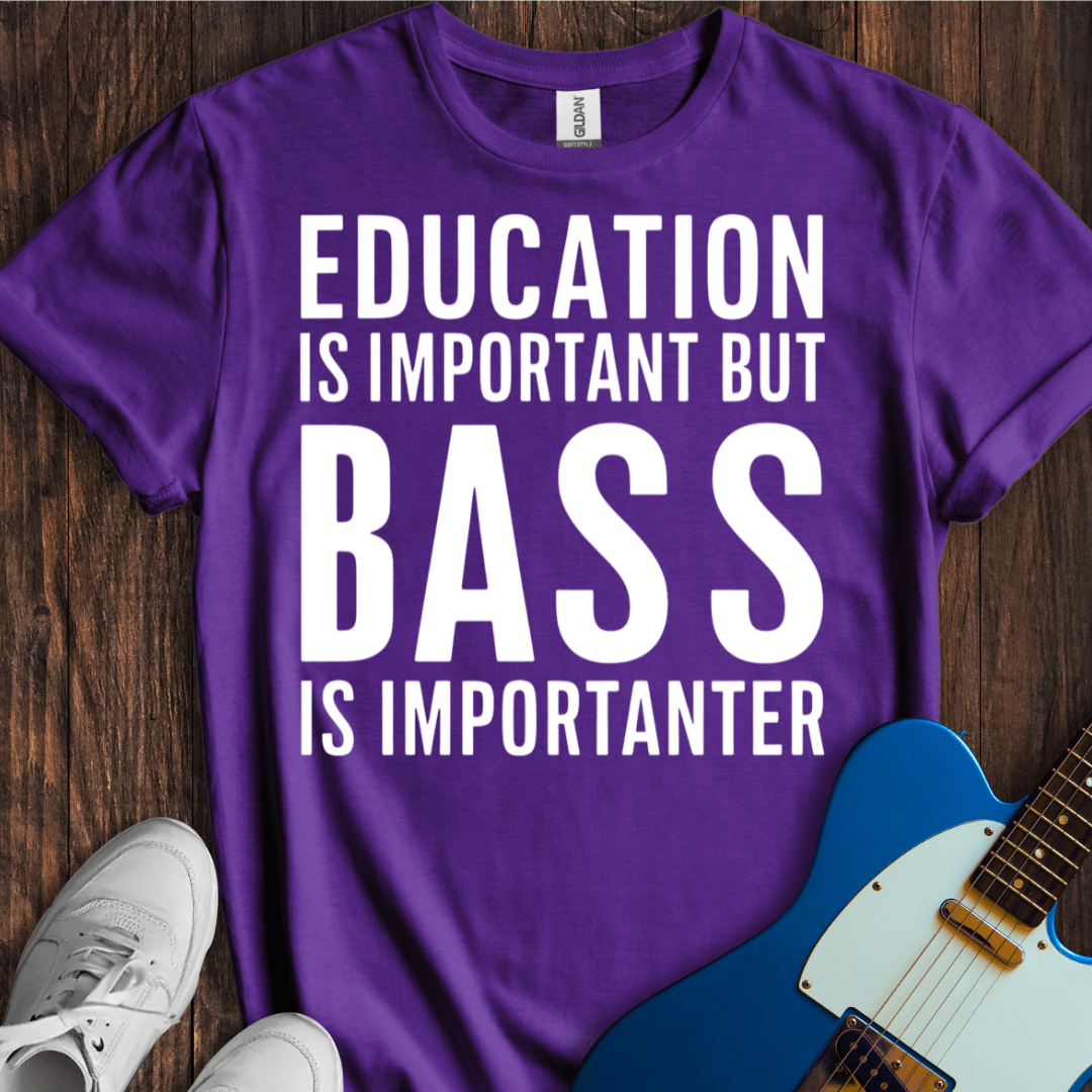 Education Is Important, But... (Bass) T-Shirt