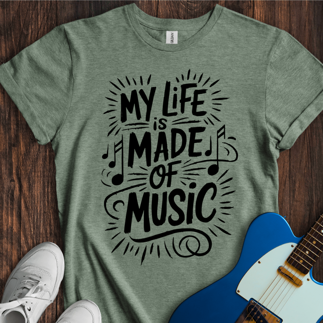 My Life Is Made Of Music T-Shirt