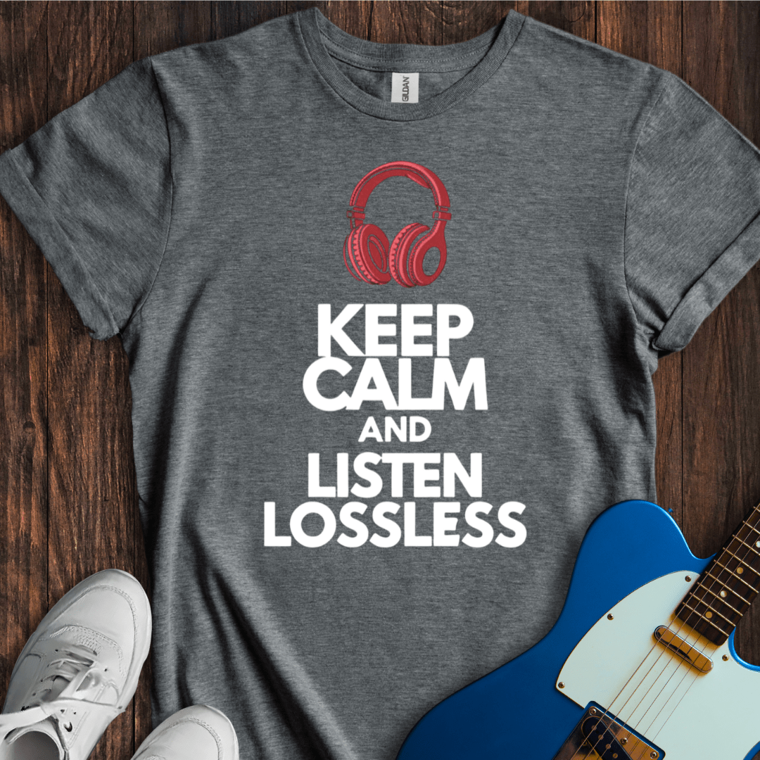 Keep Calm And Listen Lossless T-Shirt