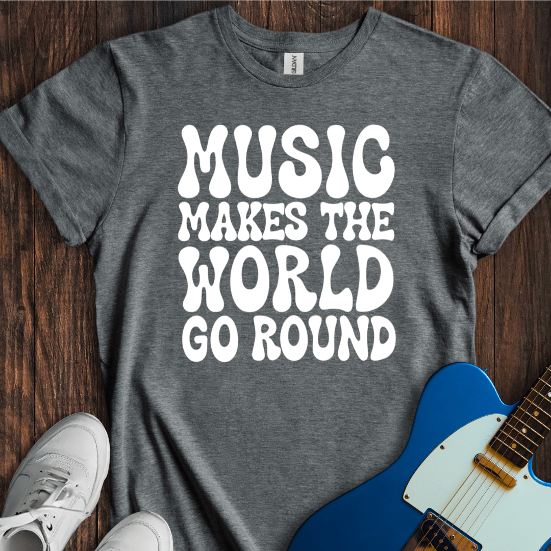 Music Makes The World Go Round T-Shirt