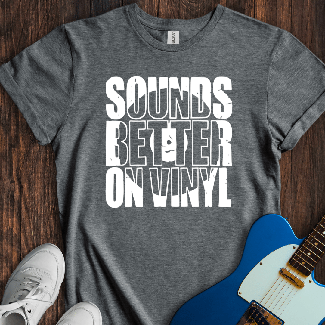 Sounds Better On Vinyl T-Shirt
