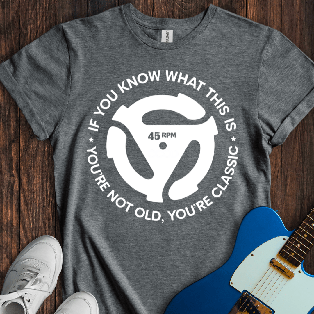 Not Old, But Classic T-Shirt