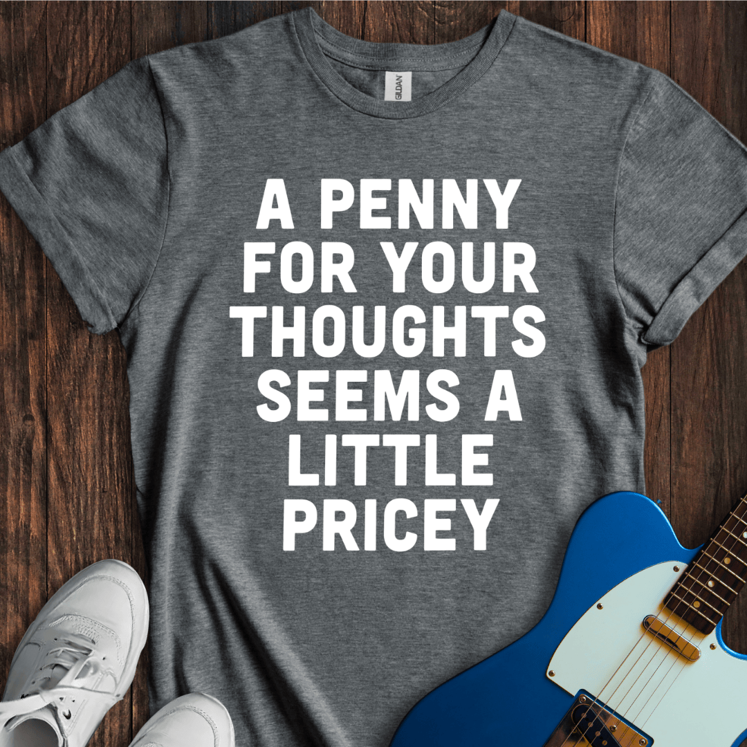 A Penny For Your Thoughts... T-Shirt
