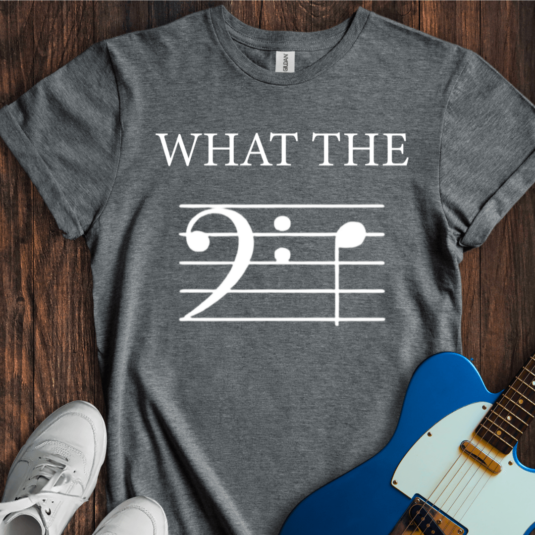 What The F (Bass) T-Shirt