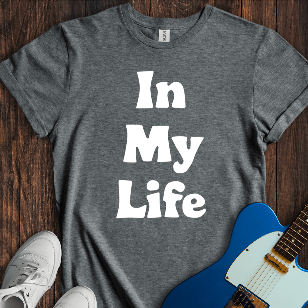 In My Life... (II) T-Shirt