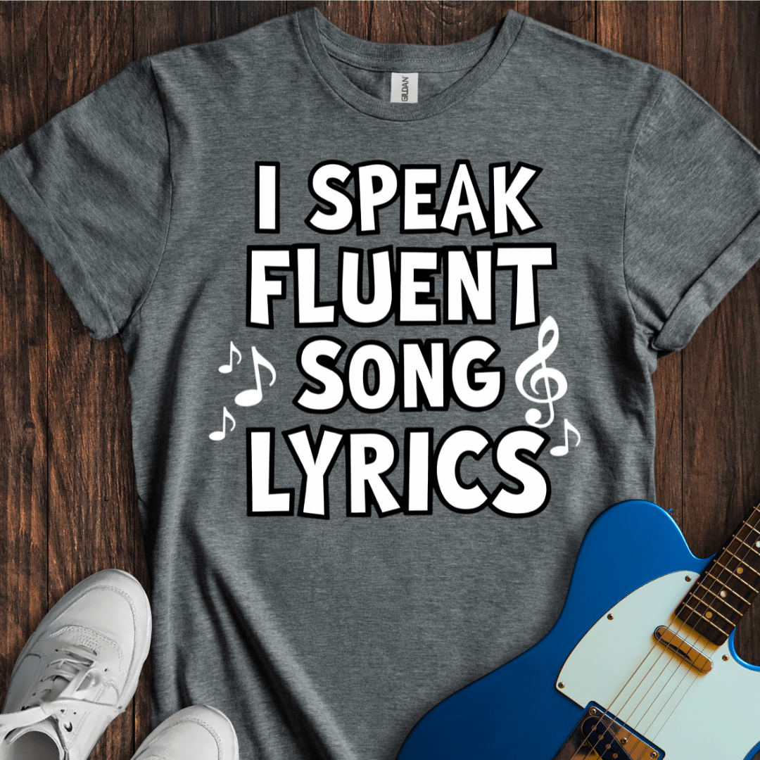 I Speak Fluent Song Lyrics (I) T-Shirt