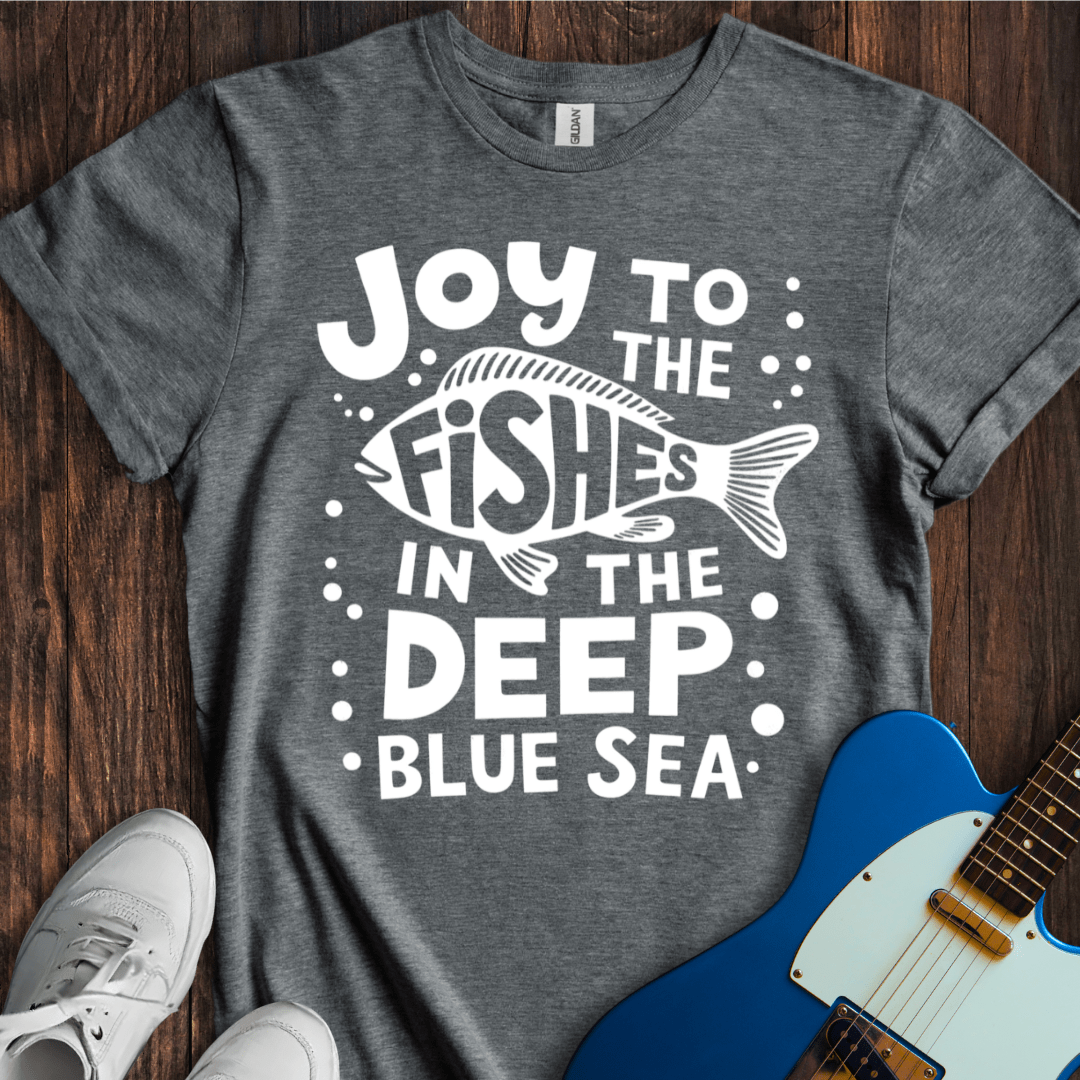Joy To The Fishes... T-Shirt
