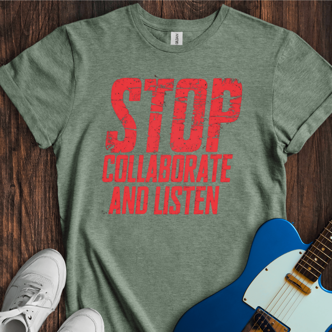 Stop (Collaborate And Listen) T-Shirt
