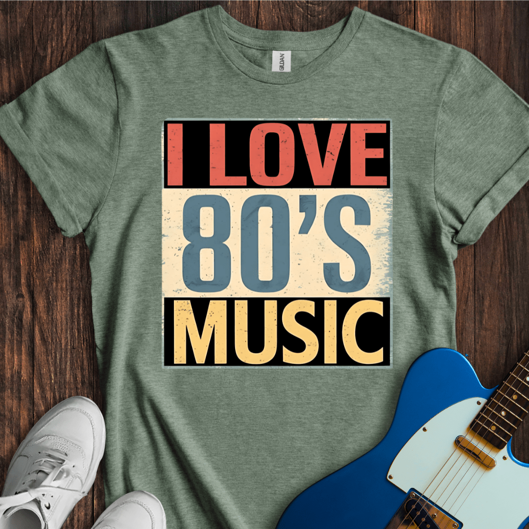 I Love 80's Music T-Shirt