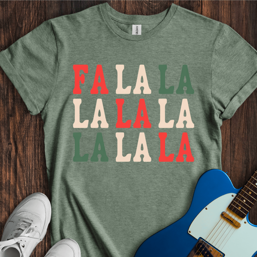 Fa La La La La... T-Shirt