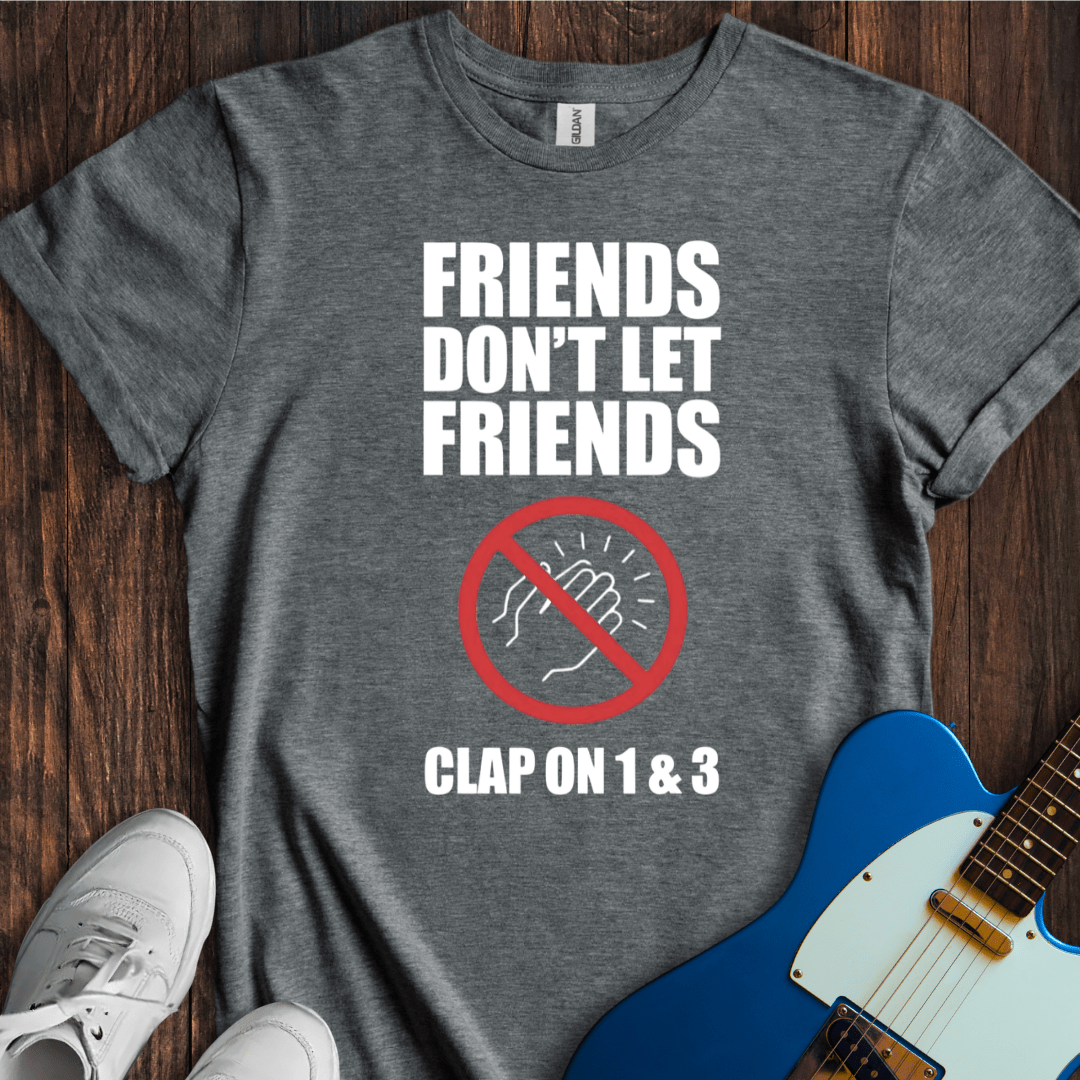 Don't Clap On 1 & 3 (II) T-Shirt