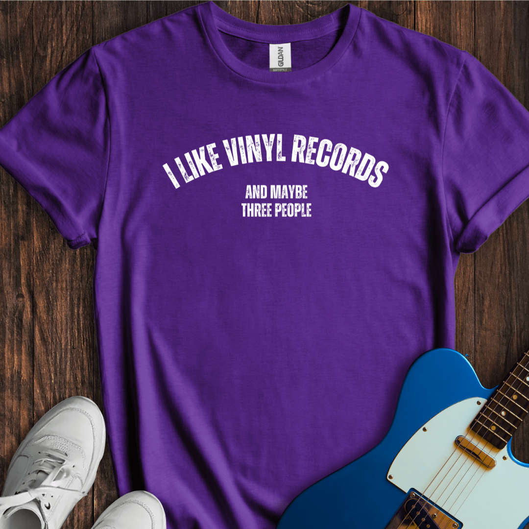 I Like Vinyl Records (And Maybe Three People) T-Shirt