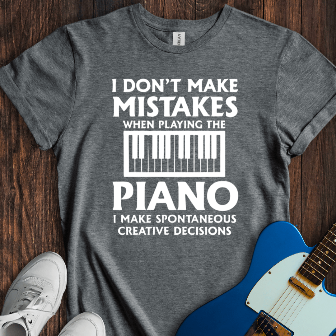 I Don't Make Mistakes... (Piano) T-Shirt