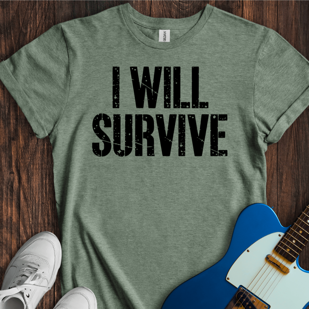 I Will Survive T-Shirt