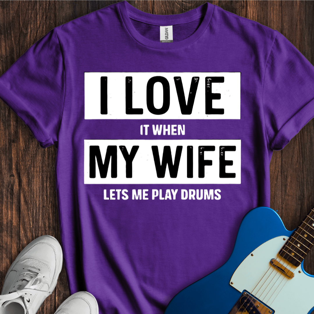 I Love... My Wife... (Drums) T-Shirt